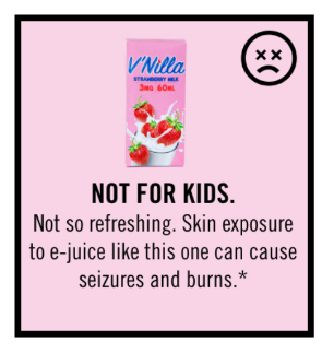 NOT FOR KIDS. Not so refreshing. Skin exposure to e-juice like this one can cause seizures and burns.
